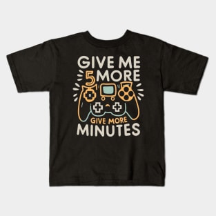 Give my more 5 minutes Kids T-Shirt